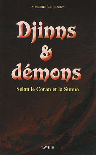 djinns & démons : selon le coran et la sunna