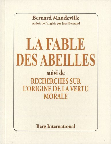 La fable des abeilles. Recherches sur l'origine de la vertu morale