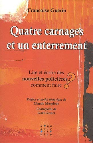quatre carnages et un enterrement : lire et écrire des nouvelles policières : comment faire ?