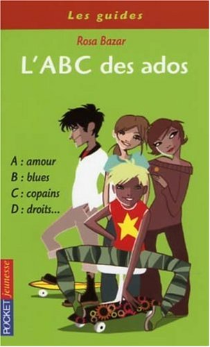 L'abc des ados : vos témoignages sur l'amitié, la violence, la musique, le collège, la télé, la fami