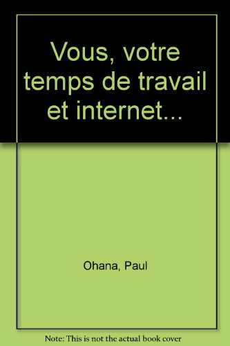 Vous, votre temps de travail et Internet...