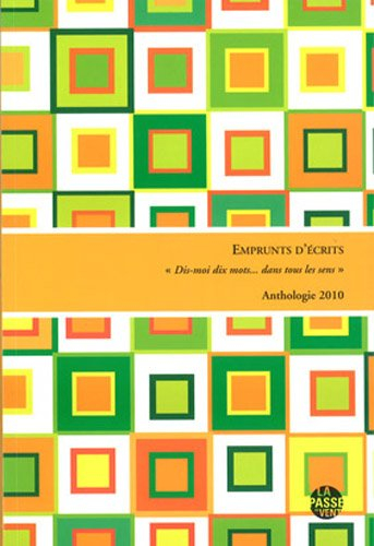 Emprunts d'écrits : Dis-moi dix mots... dans tous les sens : anthologie 2010