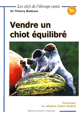 Vendre un chiot équilibré : favoriser la relation chien-maître