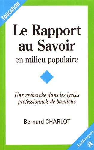 Le rapport au savoir en milieu populaire : une recherche dans les lycées professionnels de banlieue