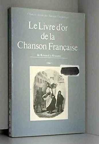 Le Livre d'or de la chanson française. Vol. 1. De Ronsard à Brassens