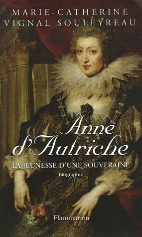 Anne d'Autriche : la jeunesse d'une souveraine