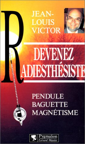 Devenez radiesthésiste : pendule, baguette, magnétisme