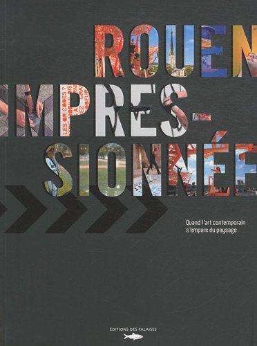 Rouen impressionnée : quand l'art contemporain s'empare du paysage