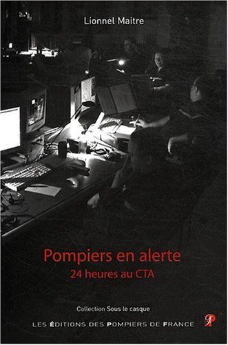 Pompiers en alerte : 24 heures au CTA