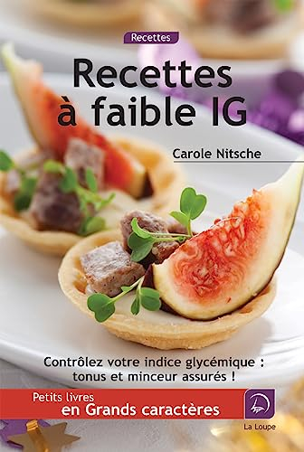 Recettes à faible IG : contrôlez votre indice glycémique : tonus et minceur assurés !