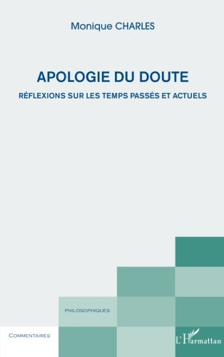 Apologie du doute : réflexions sur les temps passés et actuels