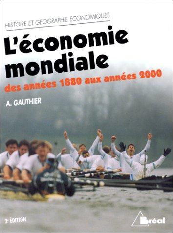 L'économie mondiale des années 1880 aux années 2000 : dynamique, structures et espaces : cycle prépa