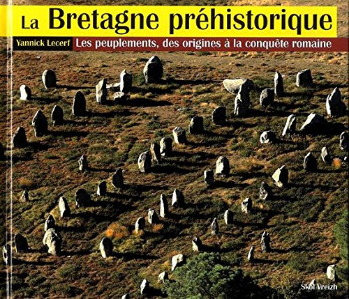 La Bretagne préhistorique : les peuplements, des origines à la conquête romaine