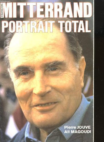 françois mitterrand, portrait total