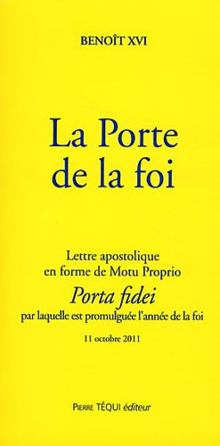 La porte de la foi : lettre apostolique en forme de motu proprio Porta fidei par laquelle est promul