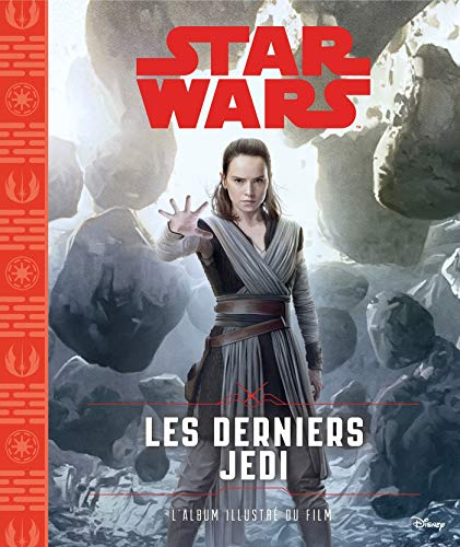Star Wars. Les derniers Jedi : l'album illustré du film