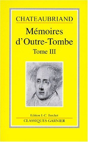 Mémoires d'outre-tombe. Vol. 3. Livres XXV-XXXIII : 1815-1830