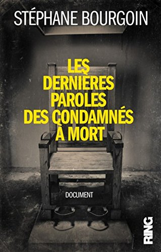 les dernières paroles des condamnés à mort