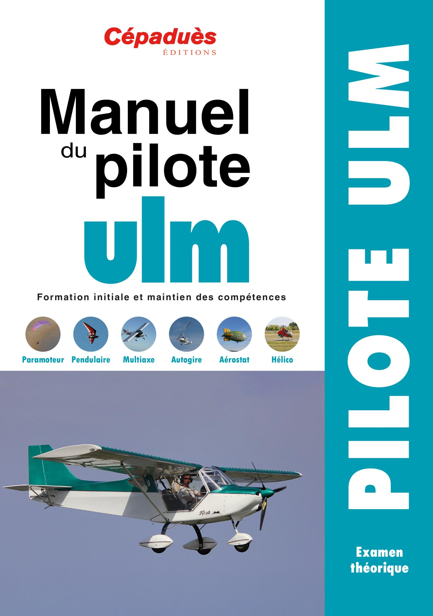Manuel du pilote ULM : formation initiale et maintien des compétences : pilote ULM, examen théorique