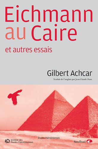 Eichmann au Caire : et autres essais