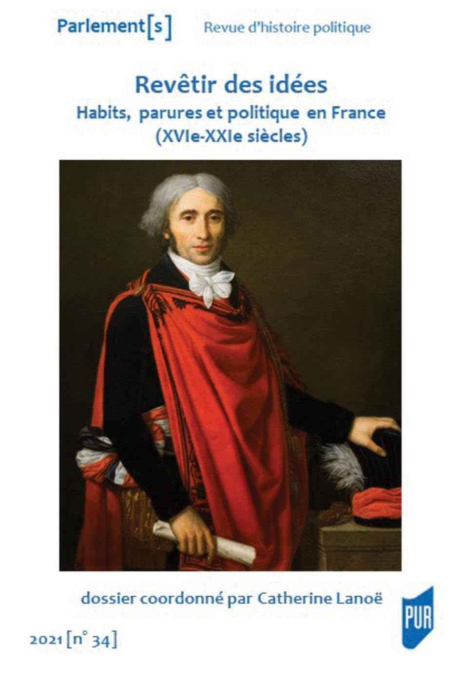 Parlement[s], n° 34. Revêtir des idées : habits, parures et politique en France (XVIe-XXIe siècles)