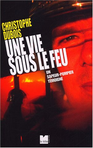 Une vie sous le feu : un sapeur-pompier témoigne