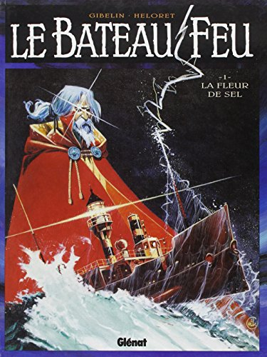 Le bateau-feu. Vol. 1. La fleur de sel