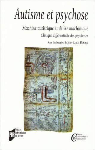 Autisme et psychose : machine autistique et délire machinique : clinique différentielle des psychose
