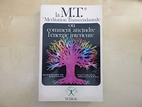 La M.T.: Méditation transcendantale: ou Comment atteindre l'énergie intérieure