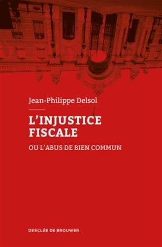 L'injustice fiscale ou L'abus de bien commun