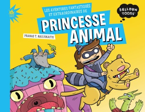 Les aventures fantastiques et extraordinaires de princesse Animal