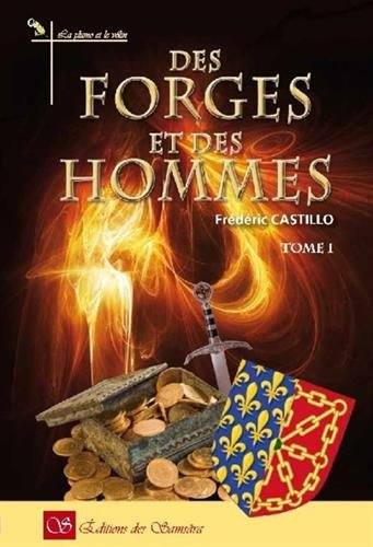 Des forges et des hommes. Vol. 1
