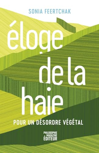 Eloge de la haie : pour un désordre végétal