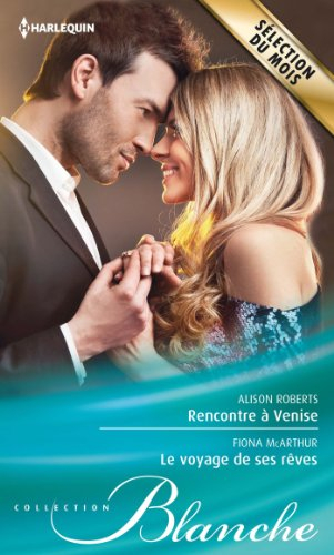 Rencontre à Venise. Le voyages de ses rêves