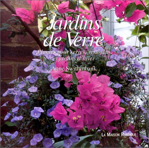 Jardins de verre : plantes pour serres, vérandas et jardins d'hiver