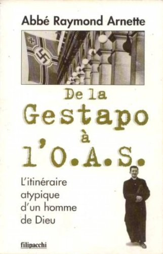 de la gestapo à l'oas : l'itinéraire atypique d'un homme de dieu