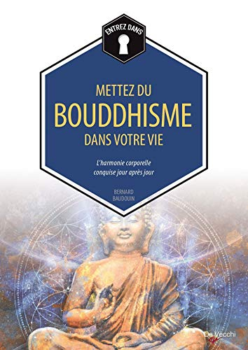Mettez du bouddhisme dans votre vie : l'harmonie corporelle conquise jour après jour
