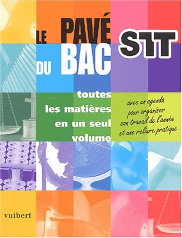 Le pavé du bac STT : toutes les matières en un seul volume : avec un agenda pour organiser son trava