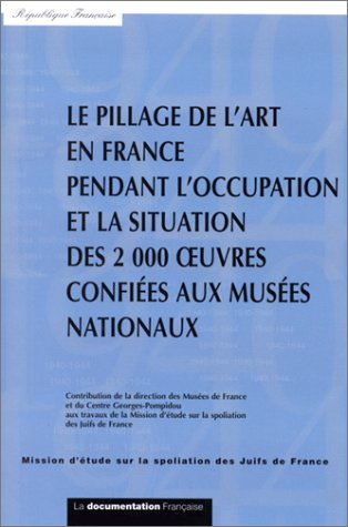Le pillage de l'art en France pendant l'Occupation et la situation des 2000 oeuvres retrouvées et co