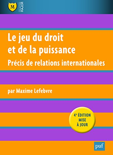 Le jeu du droit et de la puissance : précis de relations internationales