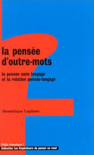 La pensée d'outre-mots : la pensée sans langage et la relation pensée-langage