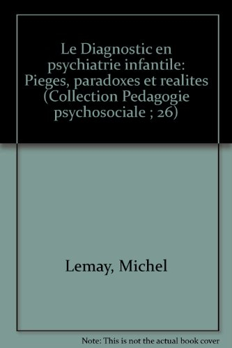 Le diagnostic en psychiatrie infantile : piège, paradoxes et réalités