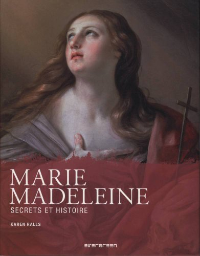 Marie-Madeleine : secrets et histoire