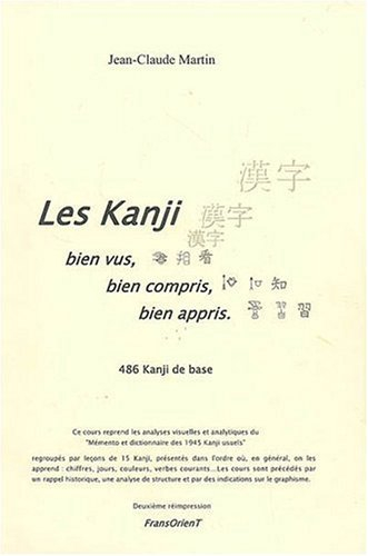 Les kanji bien vus, bien compris, bien appris : 486 kanji de base