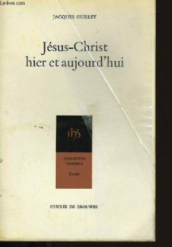 jésus-christ hier et aujourd'hui