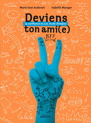 Deviens ton ami(e) : la confiance en soi, mode d'emploi