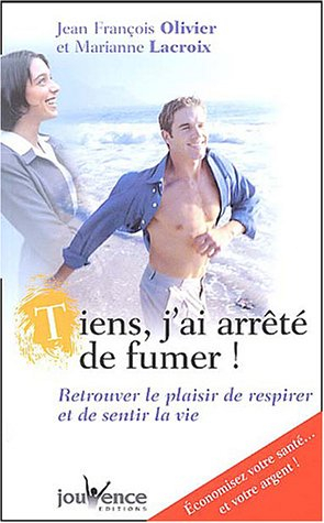 Tiens, j'ai arrêté de fumer : retrouver le plaisir de respirer et de sentir la vie