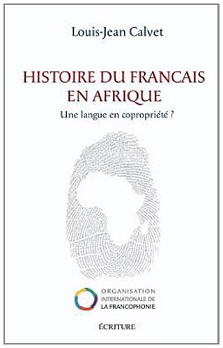 Histoire du français en Afrique : une langue en copropriété ?