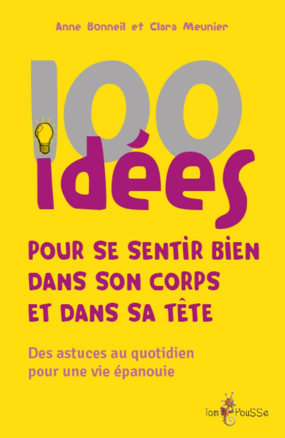 100 idées pour se sentir bien dans son corps et dans sa tête : des astuces au quotidien pour une vie