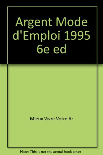 L'argent, mode d'emploi : guide 1995